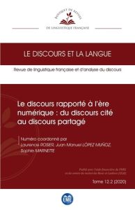 Le discours rapporté à l'ère numérique : du discours cité au discours partagé - Rosier Laurence - López Muñoz Juan-Manuel - Marnet