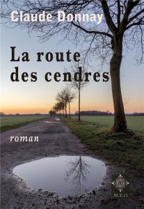 La route des cendres - Donnay Claude