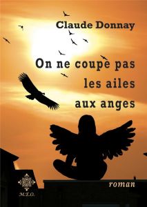 On ne coupe pas les ailes aux anges - Donnay Claude