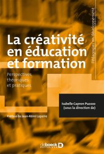 La créativité en éducation et formation. Perspectives théoriques et pratiques - Capron Puozzo Isabelle - Lapaire Jean-Rémi