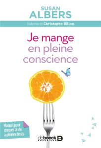 Je mange en pleine conscience - Albers Susan - Billon Christophe