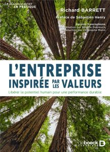 L'entreprise inspirée par les valeurs. Libérer le potentiel humain pour une performance durable - Barrett Richard - Henry Sébastien - Dubreucq Brigi