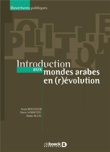 Introduction aux mondes arabes en (r)évolution - Allal Amin - Boutaleb Assia - Vannetzel Marie