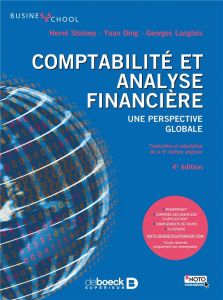 Comptabilité et analyse financière. Une perspective globale, 4e édition - Stolowy Hervé - Ding Yuan - Langlois Georges