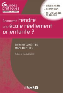 Comment rendre une école réellement orientante ? - Canzittu Damien - Demeuse Marc - Danvers Francis