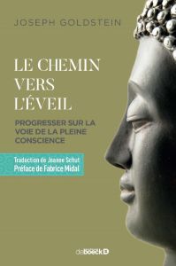 Le chemin vers l'éveil. Progresser sur la voie de la pleine conscience - Goldstein Joseph - Midal Fabrice - Schut Jeanne