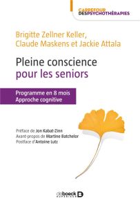 Pleine conscience pour les seniors. Programme en 8 mois, approche cognitive - Zellner Keller Brigitte - Maskens Claude - Kabat-Z