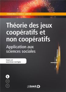 Théorie des jeux coopératifs et non coopératifs. Application aux sciences sociales - Beal Sylvain - Gabuthy Yannick