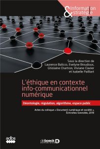 L'éthique en contexte de communication numérique. Déontologie, régulation, algorithme, espace public - Chartron Ghislaine - Broudoux Evelyne - Balicco La