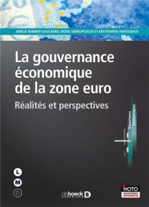 La gouvernance économique de la zone Euro. Réalités et perspectives - Barbier-Gauchard Amélie - Sidiropoulos Moïse - Var