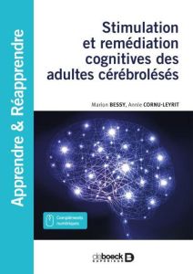 Stimulation et remédiation cognitives des adultes cérébrolésés - Cornu-Leyrit Annie - Bessy Marion