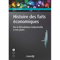 Histoire des faits économiques. De la Révolution industrielle à nos jours - Mazerolle Fabrice