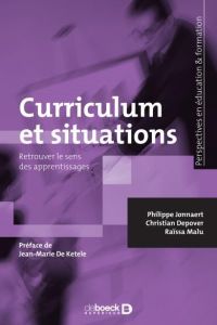 Curriculum et situations. Un cadre méthodologique pour le développement de programmes éducatifs - Jonnaert Philippe - Depover Christian - Malu Raïss