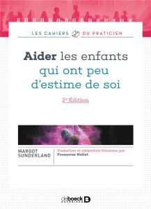 Aider les enfants qui ont peu d'estime de soi. Avec Isabelle et la poubelle, 2e édition - Sunderland Margot - Armstrong Nicky - Hallet Franç