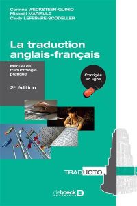 La traduction anglais-français. Manuel de traductologie pratique, 2e édition revue et augmentée - Wecksteen-Quinio Corinne - Mariaule Mickaël - Lefe