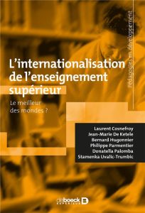 L'internationalisation de l'enseignement supérieur. Le meilleur des mondes ? - Cosnefroy Laurent - De Ketele Jean-Marie - Hugonni