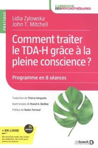 Comment traiter le TDA-H grâce à la pleine conscience ? Manuel d'intervention pratique - Programme e - Zylowska Lidia - Mitchell John T. - Hergueta Thier