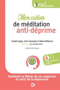 Mon cahier de médidation anti-déprime - Segal Zindel - Teasdale John - Williams Mark - Kab