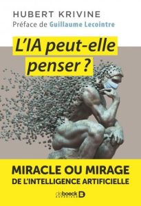 L'IA peut-elle penser ? Miracle ou mirage de l'intelligence artificielle - Krivine Hubert - Lecointre Guillaume - Pavloff Nic