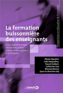 La formation buissonnière des enseignants. Leurs apprentissages personnels, entre enjeux pédagogique - Maulini Olivier - Desjardins Julie - Guibert Pasca