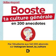 Booste ta culture générale en 200 anecdotes - Caspard Kalina