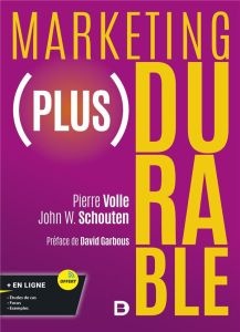 Marketing (plus) durable - Volle Pierre - Schouten John - Garbous David