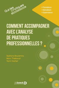 Comment accompagner avec l'analyse de pratiques professionnelles ? - Boucenna Séphora - Thiébaud Marc - Vacher Yann