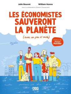 Les économistes sauveront la planète. (Avec un peu d’aide) - Bouvot Julie - Honvo William - Chaussinand Adrien