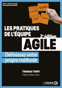 Les pratiques de l'équipe agile. Définissez votre propre méthode - Thiry Thomas - Lainez Marc