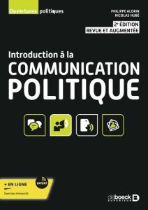 Introduction à la communication politique. 2e édition revue et augmentée - Aldrin Philippe - Hubé Nicolas