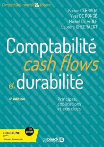 Comptabilité, cash flows et durabilité. Principes, applications et exercices, 4e édition - Cerrada Karine - De Rongé Yves - De Wolf Michel -