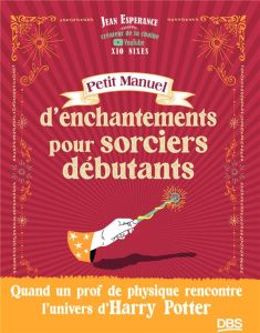 Petit manuel d’enchantements pour sorciers débutants - Espérance Jean - Boutanox Guillaume