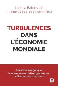 Turbulences dans l'économie mondiale - Baldeschi Laetitia - Cohen Juliette - Drut Bastien