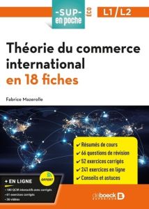 Théorie du commerce international en 18 fiches. Pour L2/L3 - Mazerolle Fabrice