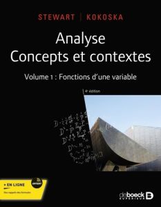 Analyse, concepts et contextes. Volume 1, Fonctions d'une variable, 4e édition - Stewart James - Kokoska Stephen - Citta-Vanthemsch