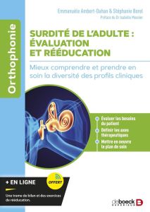 Surdité de l'adulte : évaluation et rééducation. Mieux comprendre et prendre en soin la diversité de - Ambert-Dahan Emmanuèle - Borel Stéphanie - Mosnier