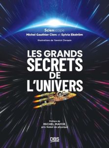 Les grands secrets de l'univers - Gauthier-Clerc Michel - Ekström Sylvia - Clerquin