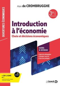 Introduction aux principes de l'économie. Choix et décisions économiques, 3e édition - Crombrugghe Alain de