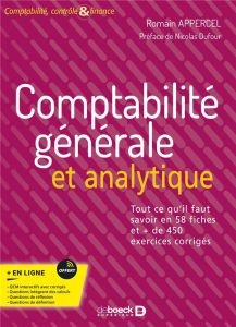 Comptabilité générale et analytique. Tout ce qu’il faut savoir en 58 fiches et + de 450 exercices co - Appercel Romain - Dufour Nicolas