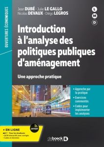 Introduction à l’analyse des politiques publiques d’aménagement. Une approche pratique - Dubé Jean - Le Gallo Julie - Devaux Nicolas - Legr