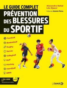 Le guide complet de la prévention des blessures du sportif - Dellal Alexandre - Djaoui Léo - Pintus Antonio