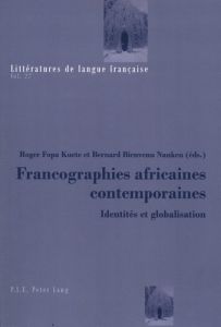 Francographies africaines contemporaines. Identités et globalisation - Fopa Kuete Roger - Nankeu Bernard Bienvenu