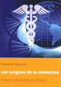 Les langues de la médecine. Analyse comparative interlingue, Textes en français et anglais - Faure Pascaline - Humbley John