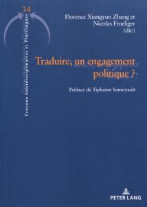 Traduire, un engagement politique ? - Xiangyun Zhang Florence - Froeliger Nicolas - Samo