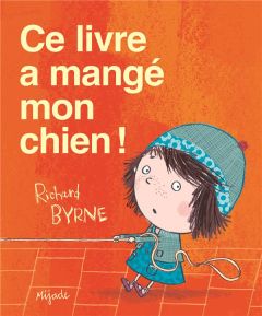 Ce livre a mangé mon chien - Byrne Richard - Ryckel Agnès de