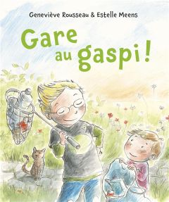 Gare au gaspi ! - Rousseau Geneviève - Meens Estelle