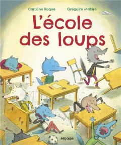 L'école des loups - Roque Caroline - Mabire Grégoire