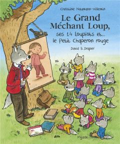 Le Grand Méchant Loup, ses 14 loupiots et... le Petit Chaperon rouge - Naumann-Villemin Christine - Draper David B.