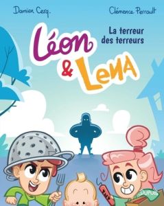 Léon & Lena Tome 4 : La terreur des terreurs - Cerq. Damien - Perrault Clémence - Alizon Ludwig