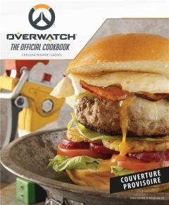 Overwatch. Le livre de cuisine officiel - Monroe-Cassel Chelsea - Houesnard Annaïg